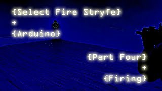 {Mod} Select Fire Stryfe + Arduino (Part Four - Firing)