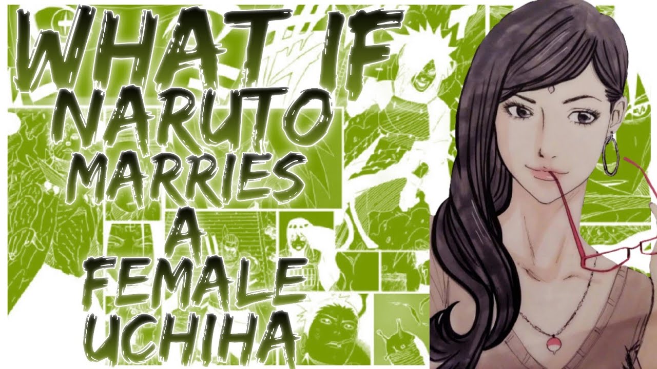what if Naruto marries a female Uchiha