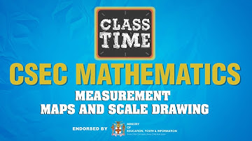 CSEC Mathematics - Measurement – Maps and Scale Drawing - March 24 2021