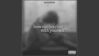 How Can You Live With Yourself?
