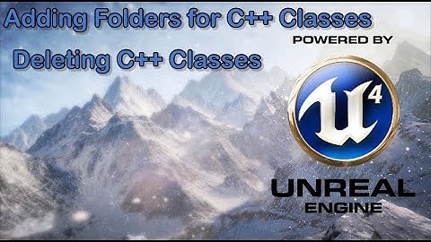 Unreal Engine 4 How to Delete C++ Classes & Adding Folders For Classes 2021
