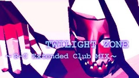 Dance Dance Revolution EXTREME- Twilight Zone: R-C Extended Club Mix