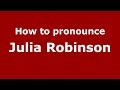 How to pronounce Julia Robinson (American English/US)  - PronounceNames.com