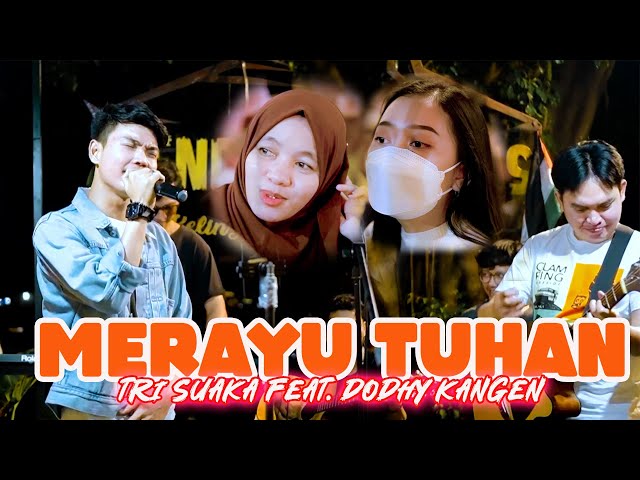 MERAYU TUHAN - Tri suaka Feat.  Dodhy Kangen!! Yang Dinanti Penonton class=