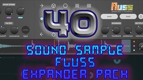 40 Sound Expansions for FLUSS (Bram Bos and Heinbach iOS granular synth). For Music Producers!