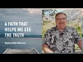 "A Faith That Helps Me See the Truth" with Pastor Rick Warren