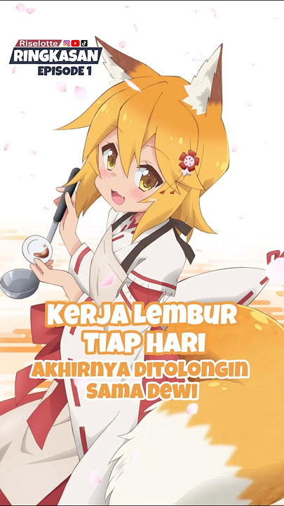 Kerja Lembur Tiap Hari Akhirnya Ditolongin Sama Dewi | Sewayaki Kitsune no Senko san #anime