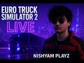 🔥 “Euro Truck Simulator 2 LIVE | Ultimate Trucking Vibes | Nishyam Playz”#eurotrucksimulator2