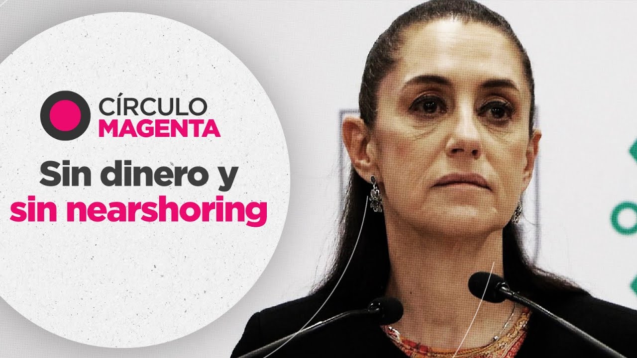 Círculo Magenta: Sin dinero y sin nearshoring