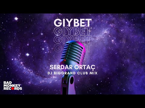 SERDAR ORTAÇ - GIYBET (DJ BigGrand Club Mix) #serdarortaç #gıybet #remix #turkeymix #türkçeremix