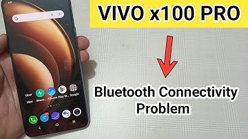 Vivo x100 Pro mein Bluetooth connectivity problem kaise solve Karen