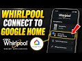 How to connect Whirlpool smart appliances to Google Home - Quick Tutorial