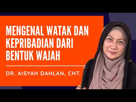 Mengenal Watak & Kepribadian Dari Bentuk Wajah - dr. Aisyah Dahlan, CHt.