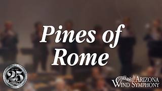 The Pines of the Appian Way, from Pines of Rome | Arizona Wind Symphony