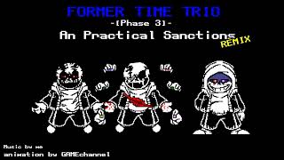 Former Time Trio: Phase 3 - Practical Sanctions[Remix - V3]