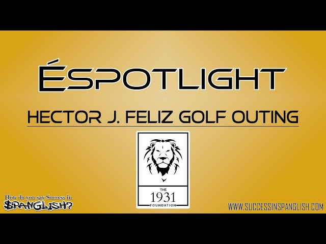 Third Annual Hector J. Feliz Memorial Golf Outing - ESPOTLIGHT