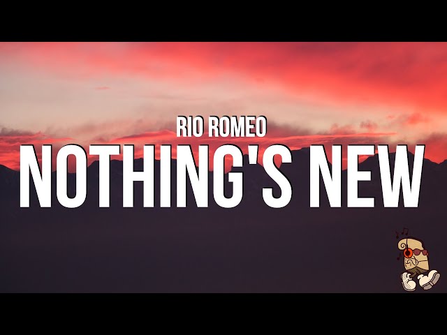 Rio Romeo - Nothing's New (Lyrics) class=