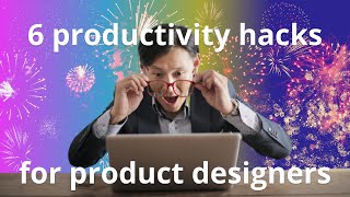 6 productivity hacks for product designers #productivity #hacks #product #designer #ux