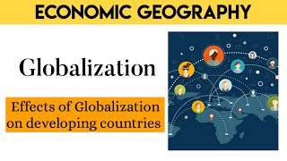 Globalization|| Effects of Globalization on developing countries|| Nce classes ||