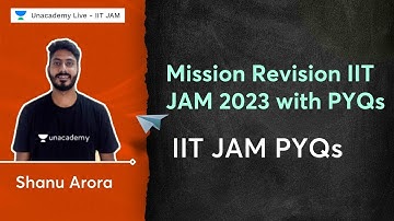 Mission Revision | IIT JAM PYQs | Shanu Arora | Unacademy IIT JAM | IIT JAM 2023
