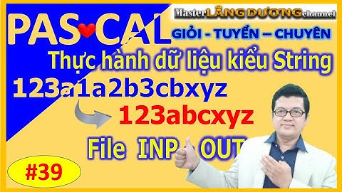 #39 PASCAL|String/Ansistring |Thực hành dữ liệu kiểu String|GIỎI–TUYỂN-CHUYÊN