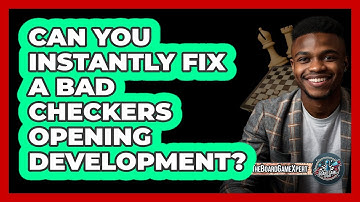 Can You Instantly Fix A Bad Checkers Opening Development? - The Board Game Xpert