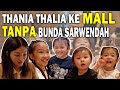 KEHEBOHAN THALIA THANIA DI MALL TANPA BUNDA SARWENDAH‼️ | THE ONSU FAMILY