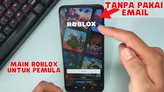 CARA MUDAH DAFTAR DAN BERMAIN ROBLOX DI HP UNTUK PEMULA TANPA MENGGUNAKAN EMAIL TERBARU 2023