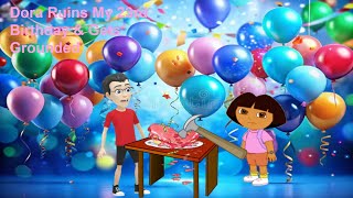 Dora Ruins My 23Rd Birthday & Gets Grounded