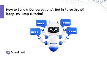 How to Build a Conversation AI Bot in PulseGrowth (Step-by-Step Tutorial)