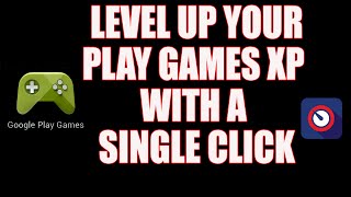 How to Increase Play Games XP Level WITH A SINGLE CLICK 100000XP screenshot 3