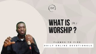 What Is Worship (Pt 2) - Daily Online Devotionals || 30 -05-2024