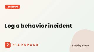 How to log a behavior incident | Pearspark how-to