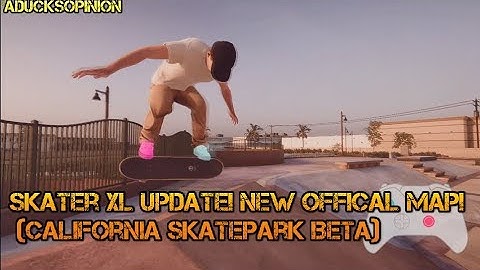 Skater Xl Update! New Official Map! (California SkatePark Beta)
