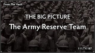 The Big Picture 187: The Army Reserve Team