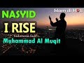NASYID - I RISE muhammad al muqit indonesia sub
