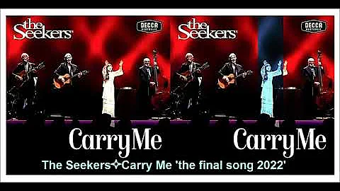 The Seekers - Carry Me ( The Final song 2022 )