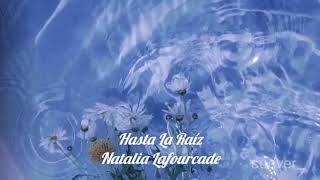 Natalia Lafourcade
- Hasta la Raíz (tradução)