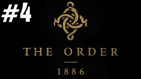 The Order: 1886 Gameplay Walkthrough Part 4 (English) - No Commentary