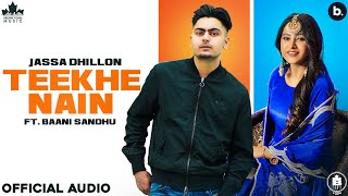 Teekhe Nain (Official Song) Jassa Dhillon | Baani Sandhu | Gur Sidhu | New Haryanvi Songs 2021