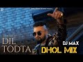 Dil Todta Dhol Remix Ft DJ MAX Gurj Sidhu Punjabi New Songs Lahoria Production Dj Hans Dj Sss Latest Dil Todta Dhol Remix Ft DJ MAX Gurj Sidhu Punjabi New Songs Lahoria Production Dj Hans Dj Sss Latest
