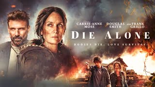 Die Alone 2024 Movie Douglas Smith, Carrie-Anne Moss , Steven Roy Hd Facts & Review