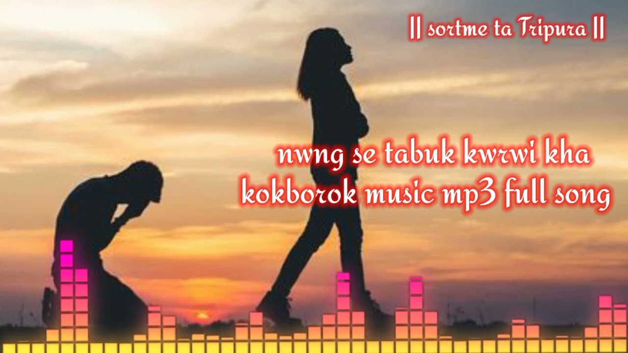 Nwng se tabuk kwrwi kha kokborok music full mp3 song