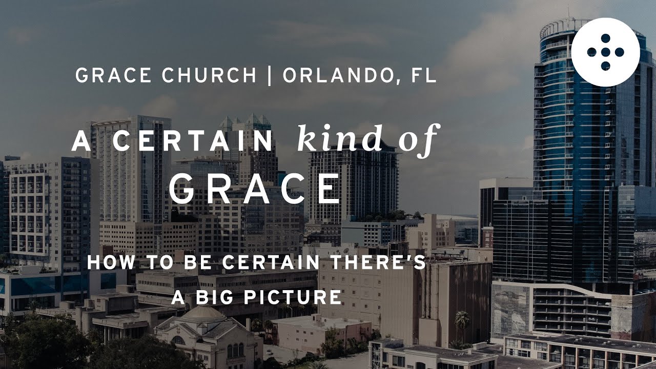 A Certain Kind of Grace PART 3 Grace Church Orlando DOCUMENTARY
