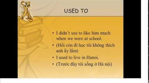 [ Học anh văn] Cách sữ dụng Used to do sth - be used to sth - be used to doing sth