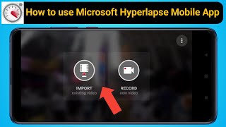 How to use Microsoft Hyperlapse Mobile App Tutorial in Hindi screenshot 1