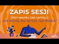 Trzy małpki: gra umysłu w "nie widzę, nie słyszę, nie mówię" - zapis sesji