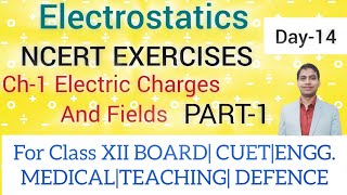 Day-14-NCERT EXERCISES of Chapter-01- Electric Charges and Fields PART-01।।CLASS-12।।