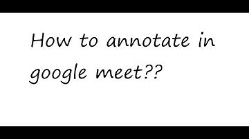 How to annotate in Google Meet