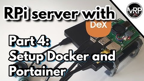 RPi Server with DeX : Docker and Portainer | EP4
